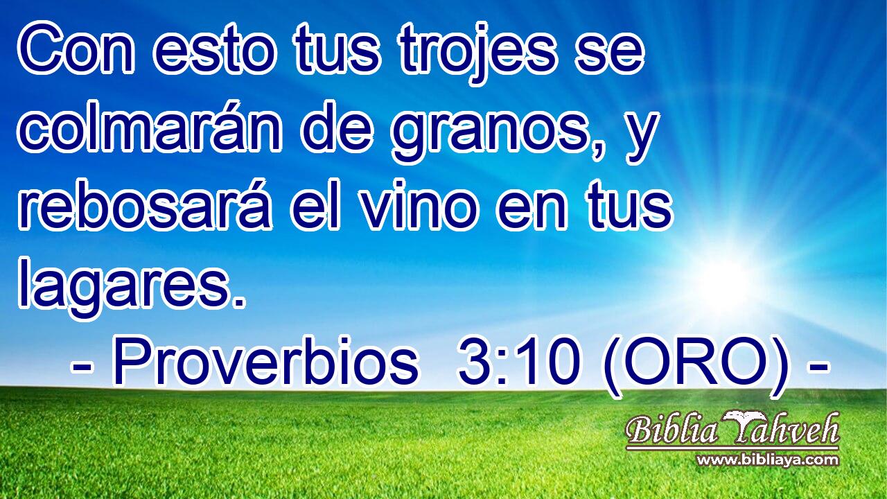  Con esto tus trojes se colmarán de granos, y rebosará el vino en tus lagares. 