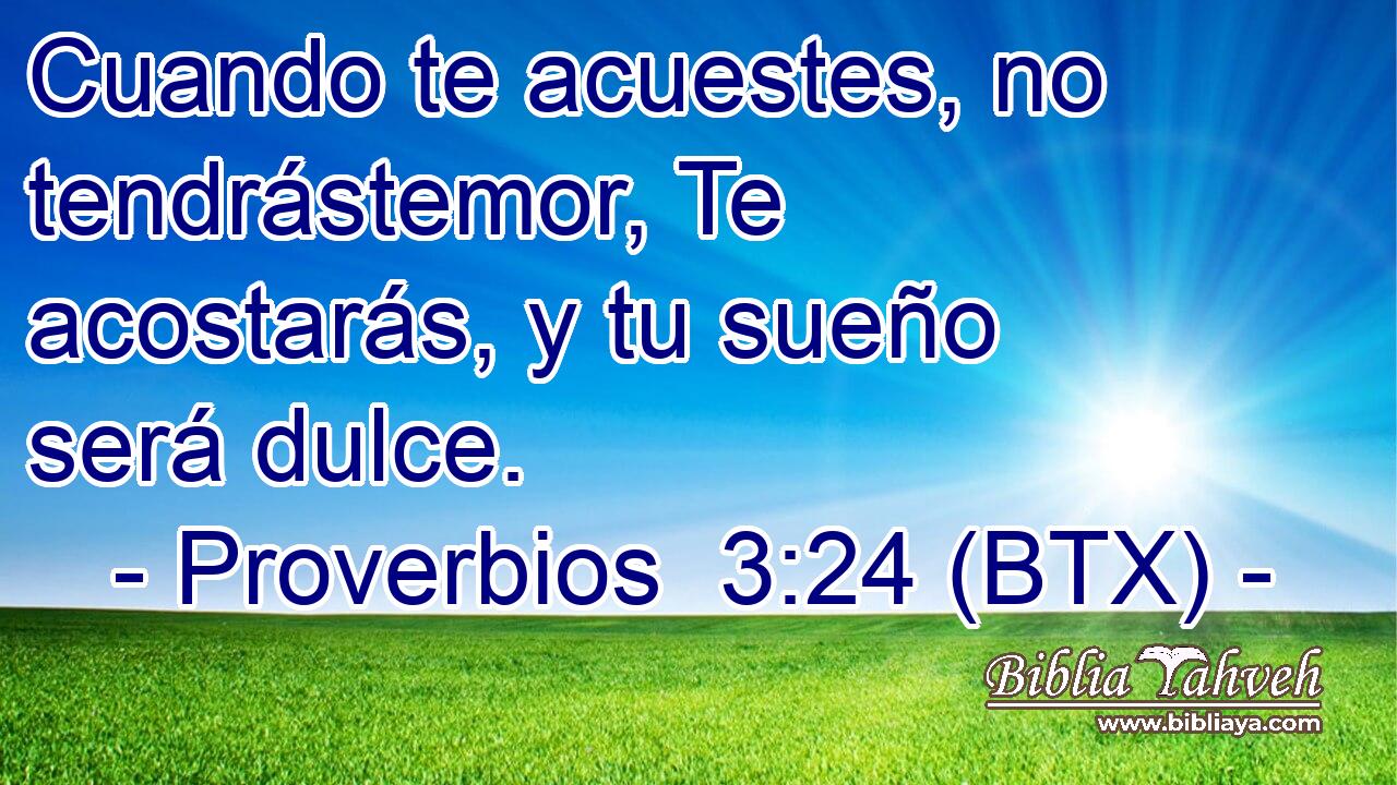 Cuando te acuestes, no tendrástemor, Te acostarás, y tu sueño será dulce.