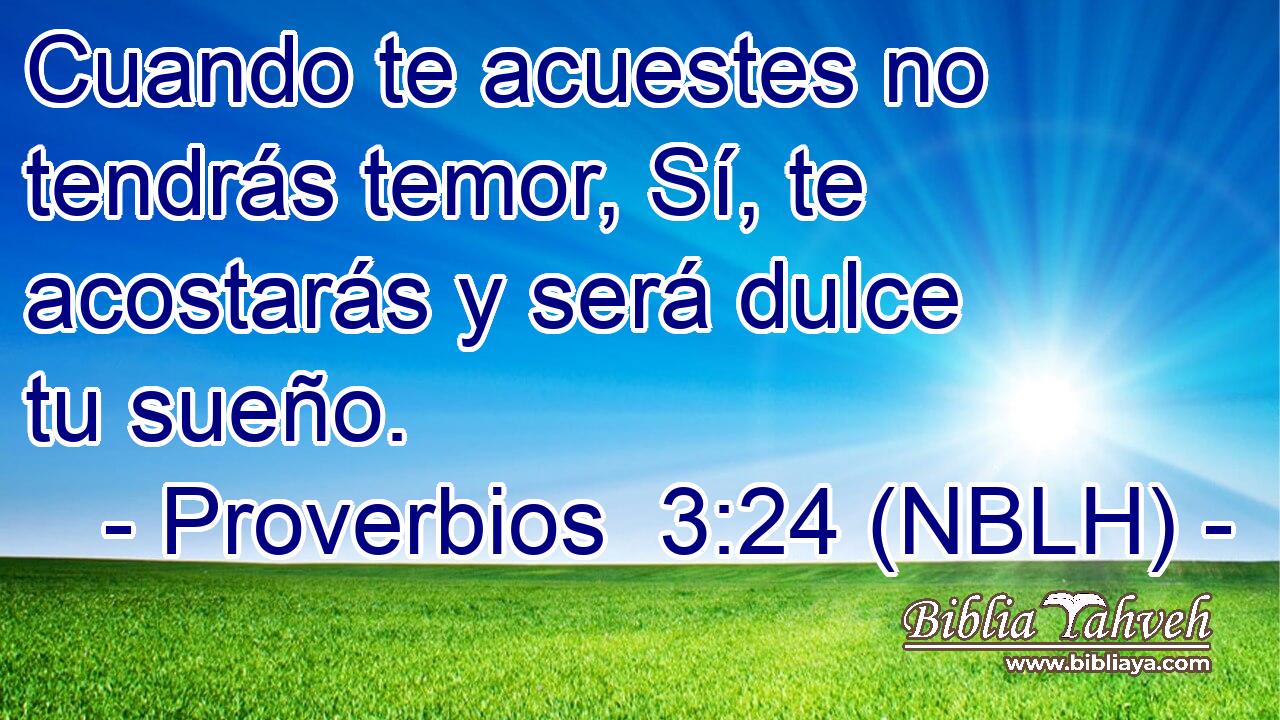  Cuando te acuestes no tendrás temor, Sí, te acostarás y será dulce tu sueño. 