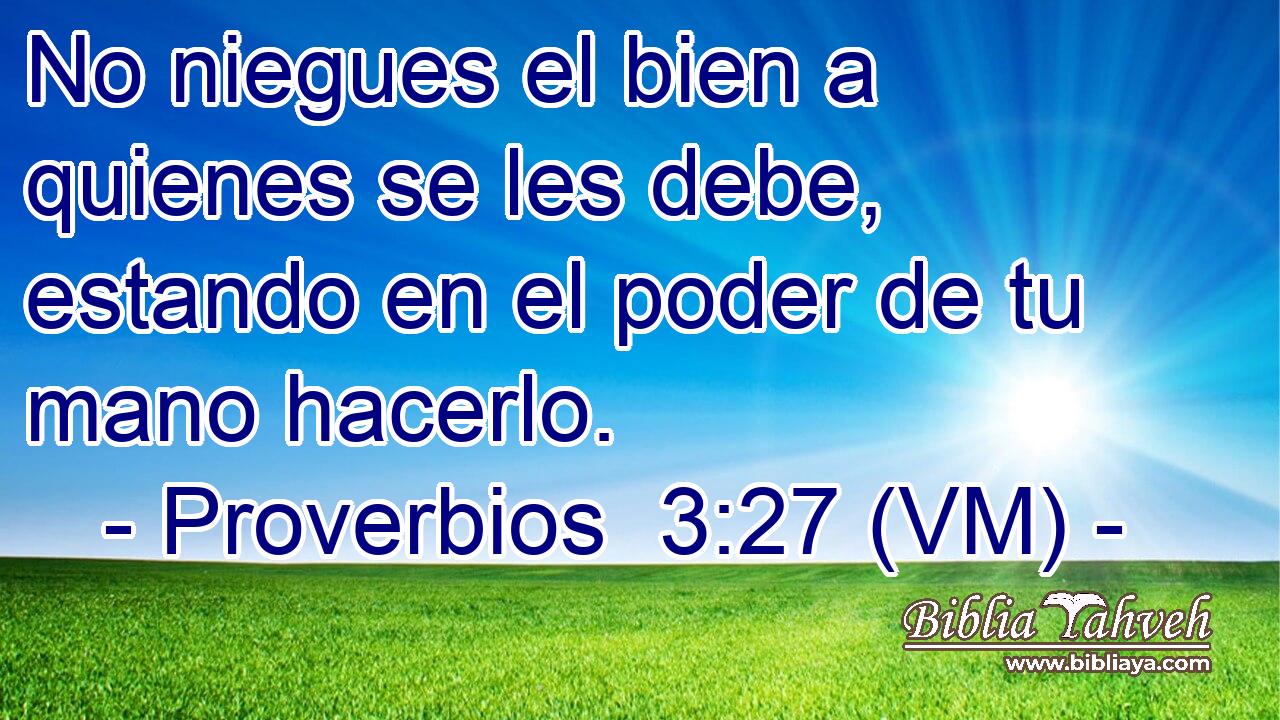  No niegues el bien a quienes se les debe, estando en el poder de tu mano hacerlo. 