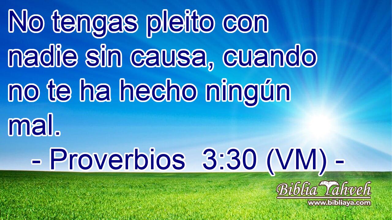  No tengas pleito con nadie sin causa, cuando no te ha hecho ningún mal. 