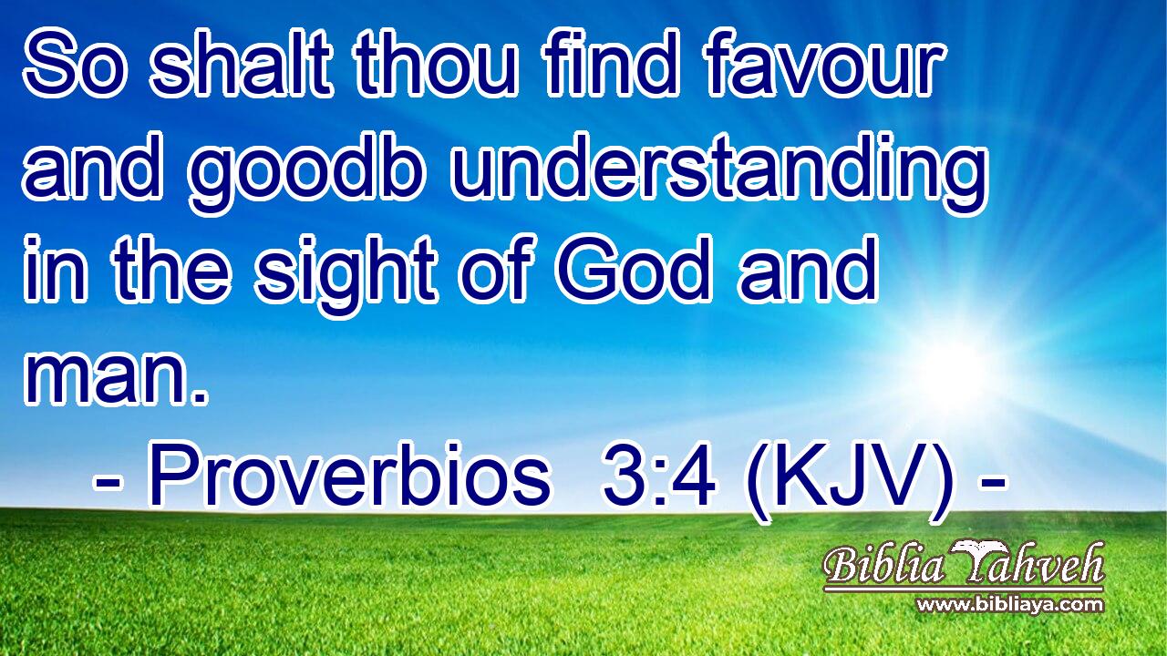 So shalt thou find favour and goodb understanding in the sight of God and man.