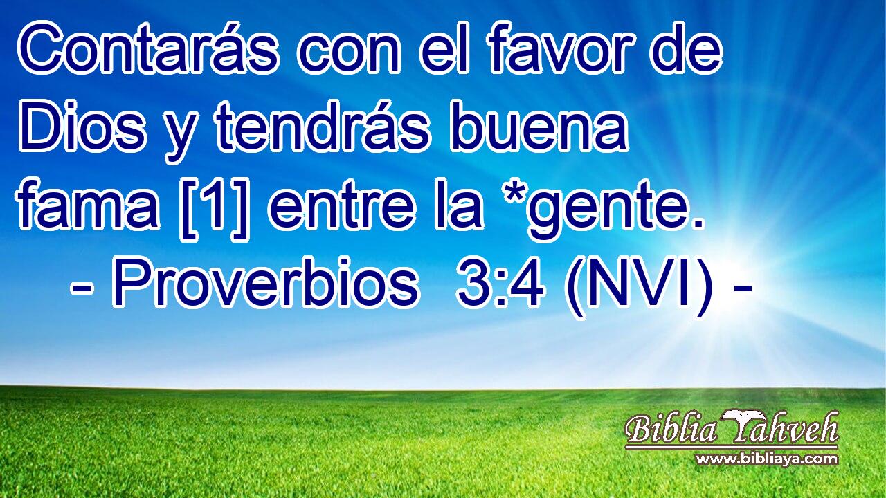  Contarás con el favor de Dios y tendrás buena fama [1] entre la *gente. 