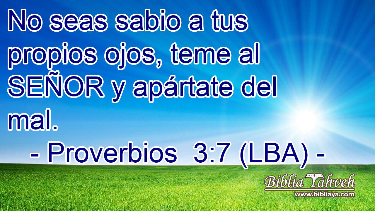 No seas sabio a tus propios ojos, teme al SEÑOR y apártate del mal.