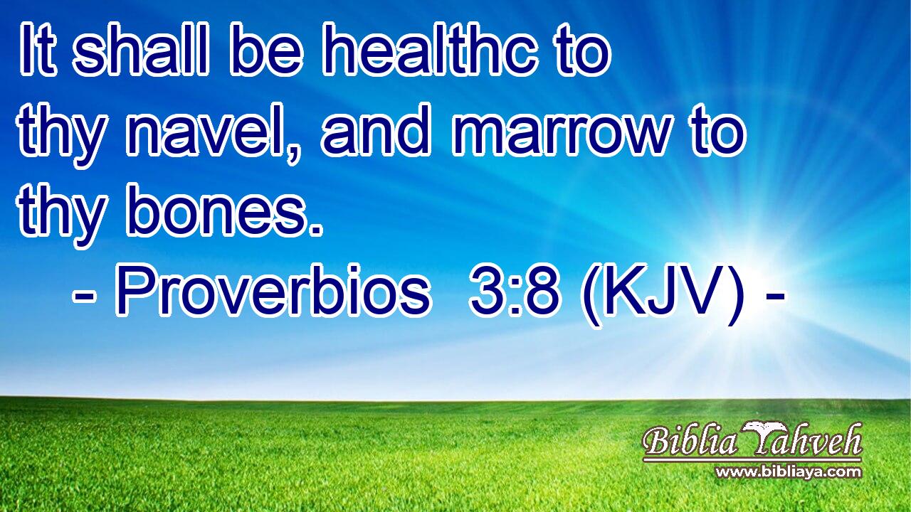 It shall be healthc to thy navel, and marrow to thy bones.