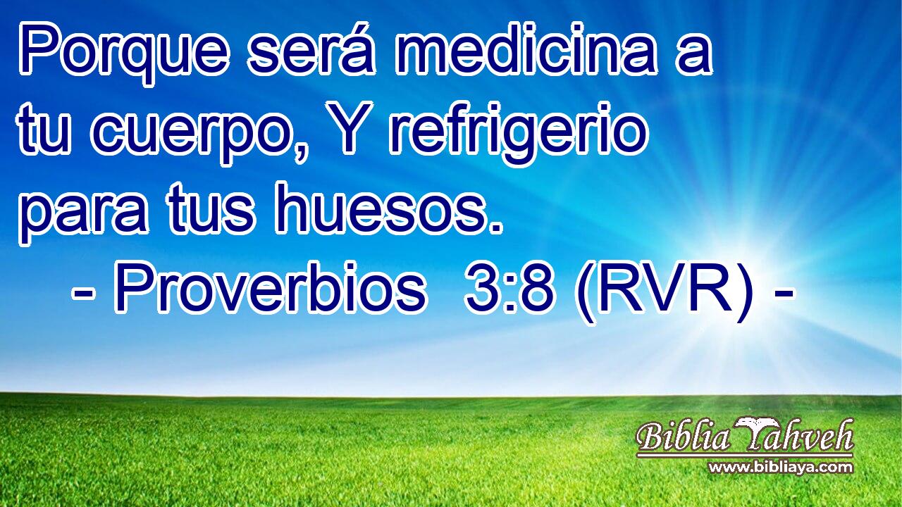 Porque será medicina a tu cuerpo, Y refrigerio para tus huesos.