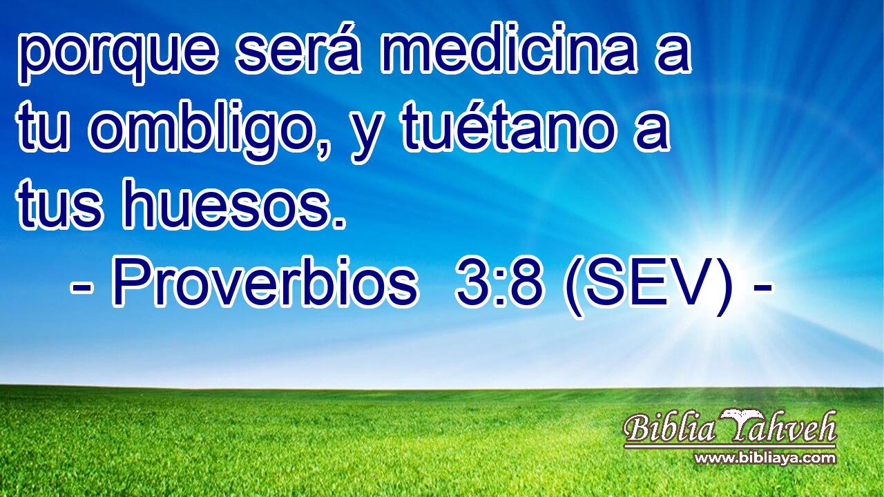 porque será medicina a tu ombligo, y tuétano a tus huesos.
