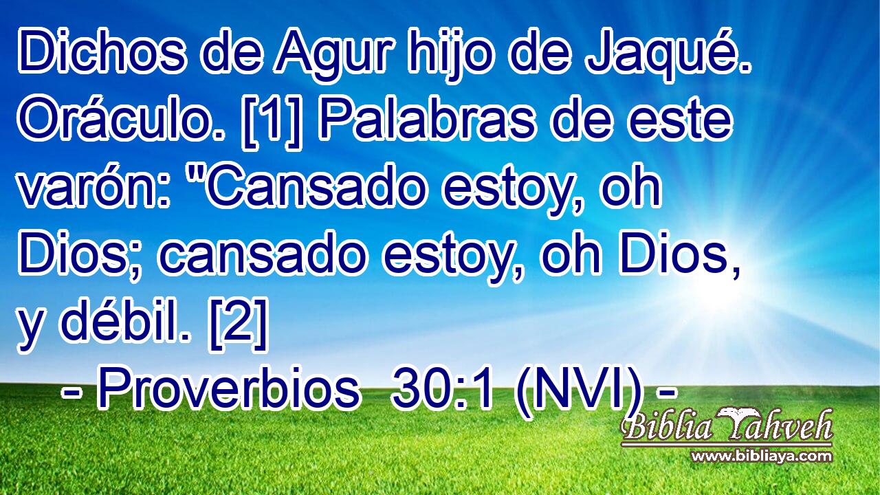  Dichos de Agur hijo de Jaqué. Oráculo. [1] Palabras de este varón: 