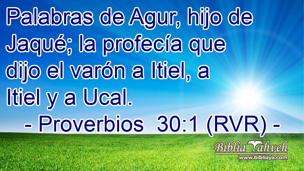 Palabras de Agur, hijo de Jaqué; la profecía que dijo el varón a Itiel, a Itiel y a Ucal.