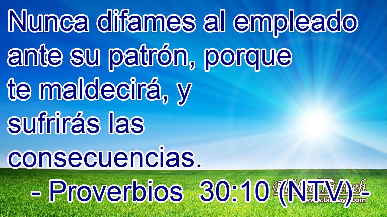 Nunca difames al empleado ante su patrón, porque te maldecirá, y sufrirás las consecuencias.