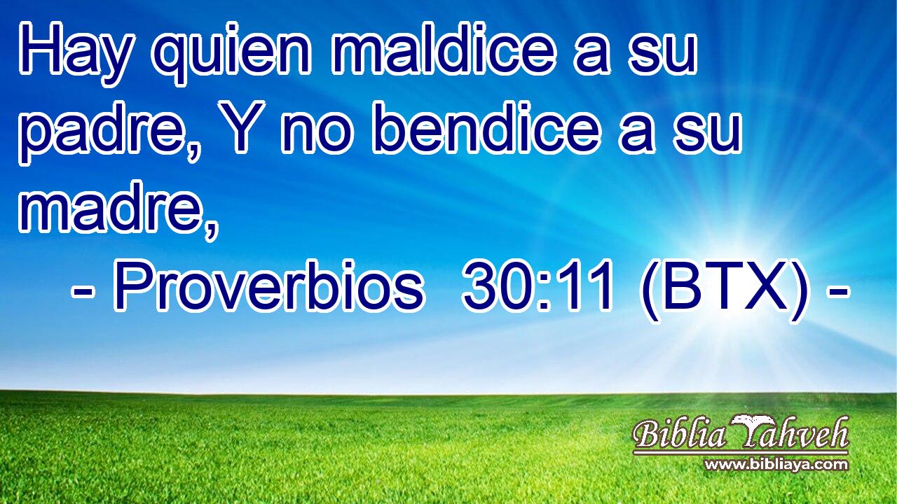 Hay quien maldice a su padre, Y no bendice a su madre,