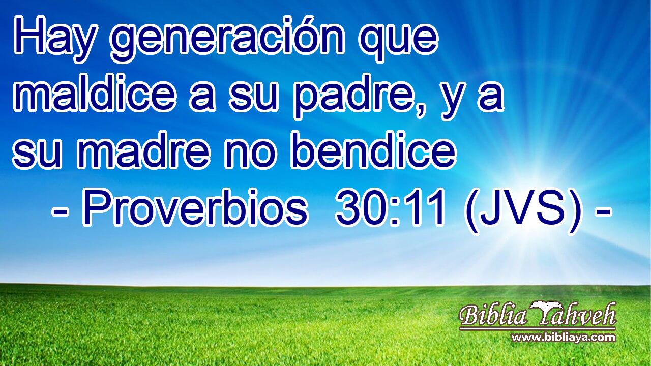 Hay generación que maldice a su padre, y a su madre no bendice