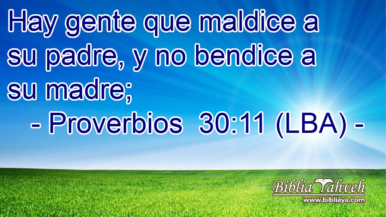 Hay gente que maldice a su padre, y no bendice a su madre;
