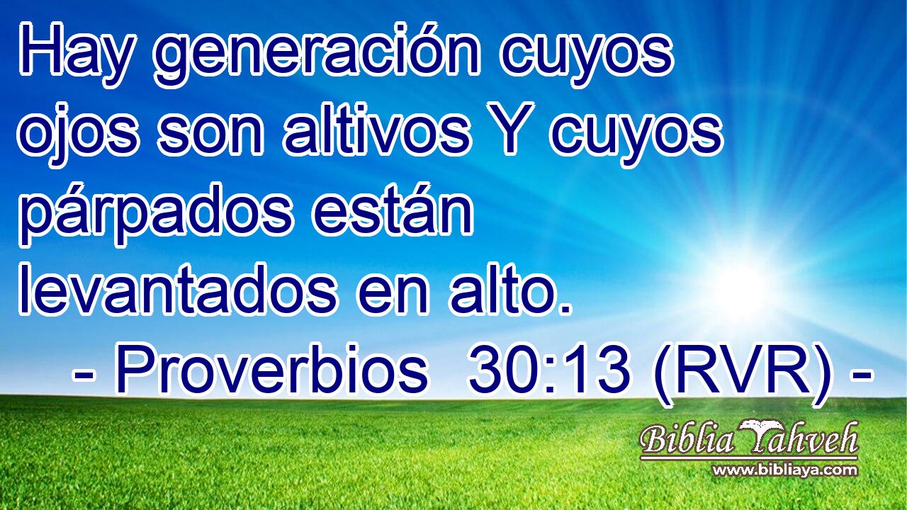 Hay generación cuyos ojos son altivos Y cuyos párpados están levantados en alto.