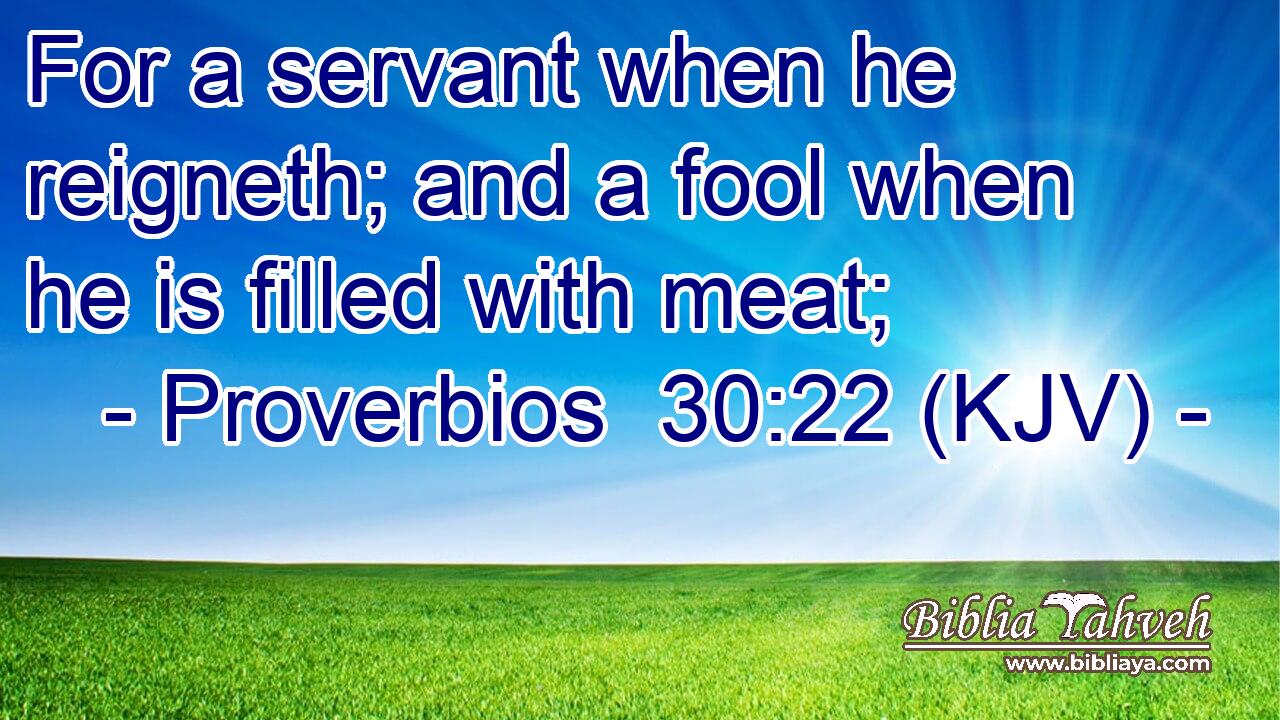 A servant when he reigneth