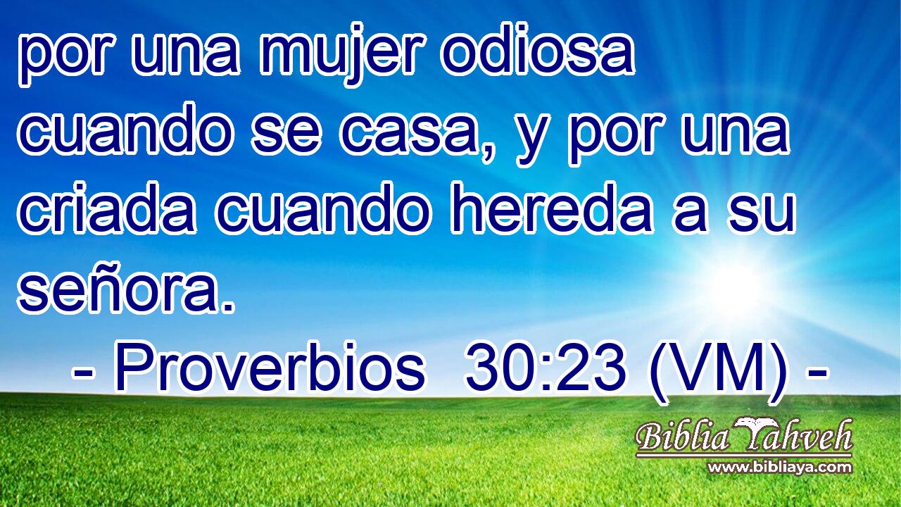  por una mujer odiosa cuando se casa, y por una criada cuando hereda a su señora. 