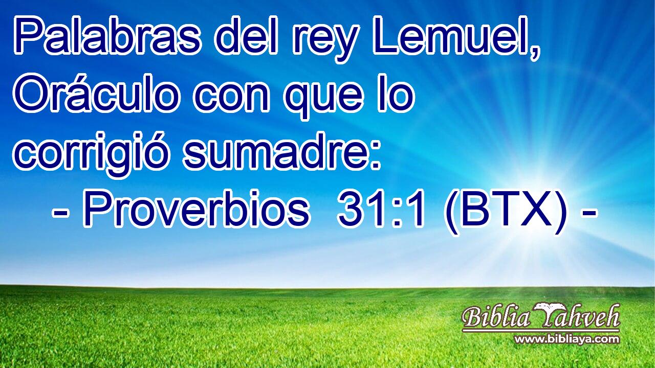 Palabras del rey Lemuel, Oráculo con que lo corrigió sumadre: