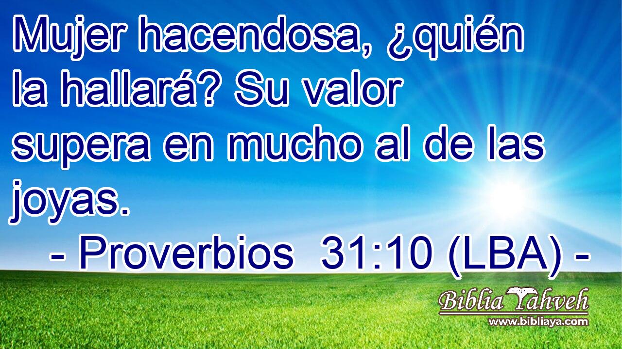 Mujer hacendosa, ¿quién la hallará? Su valor supera en mucho al de las joyas.