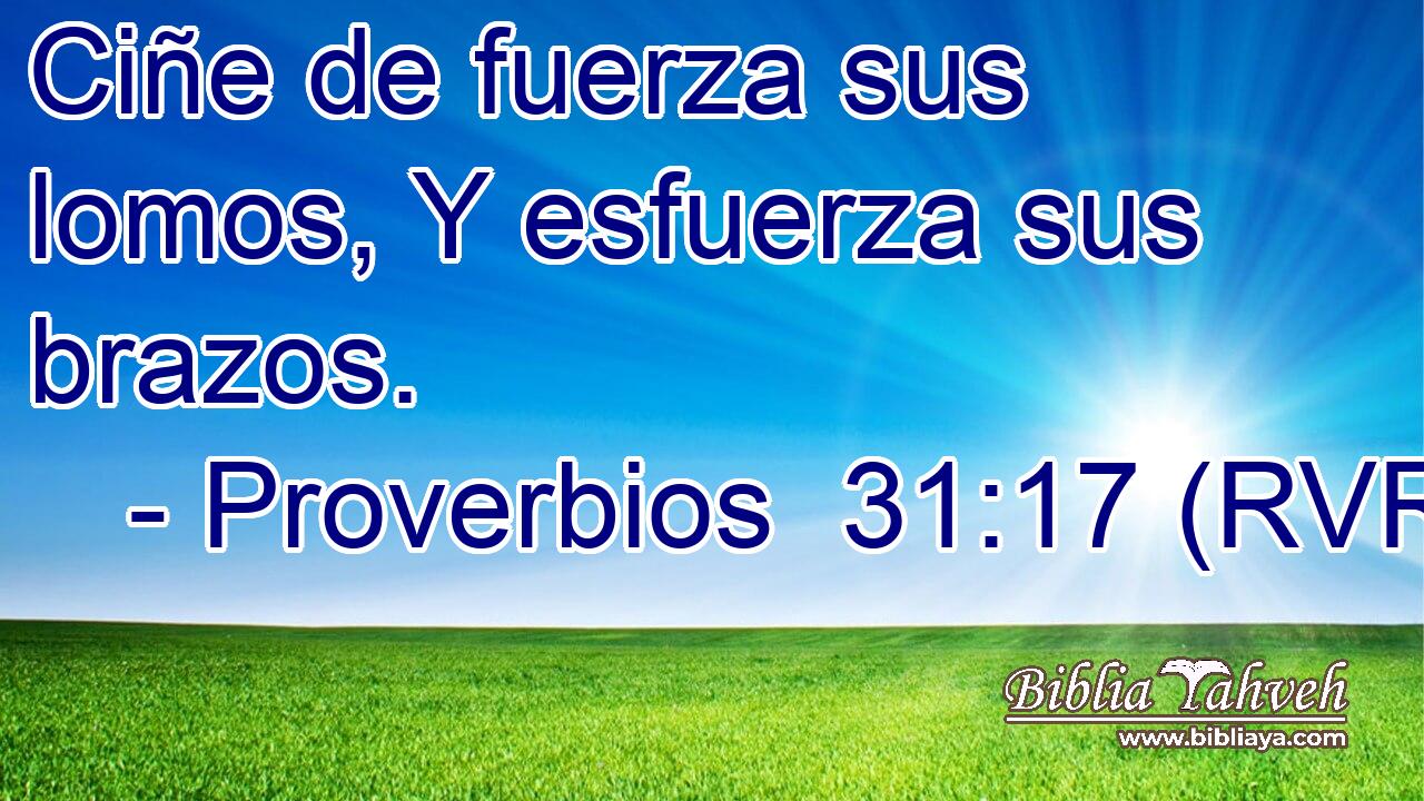 Ciñe de fuerza sus lomos, Y esfuerza sus brazos.