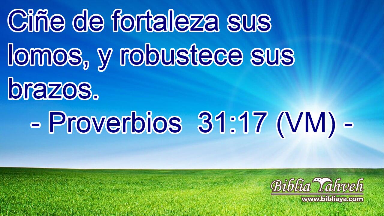  Ciñe de fortaleza sus lomos, y robustece sus brazos. 