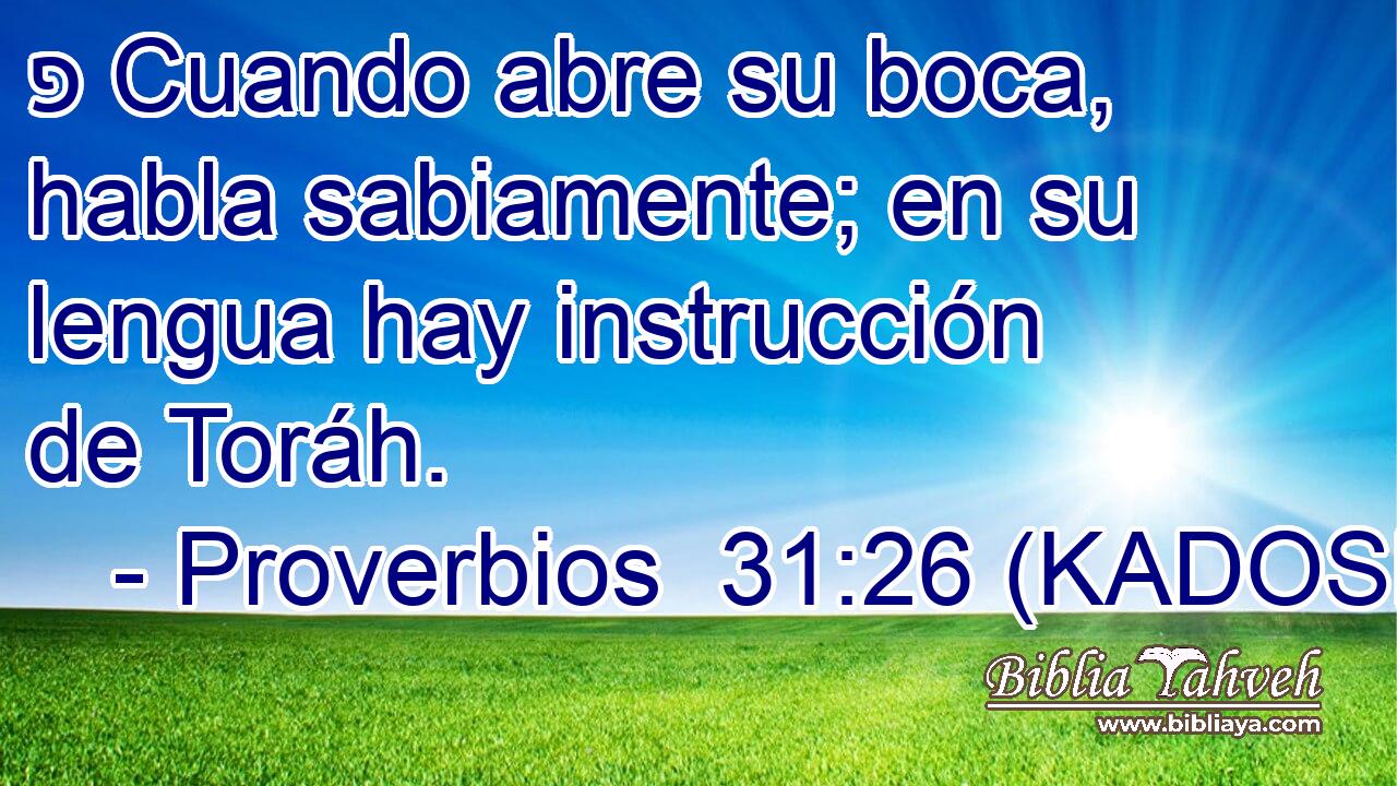  פ Cuando abre su boca, habla sabiamente; en su lengua hay instrucción de Toráh. 