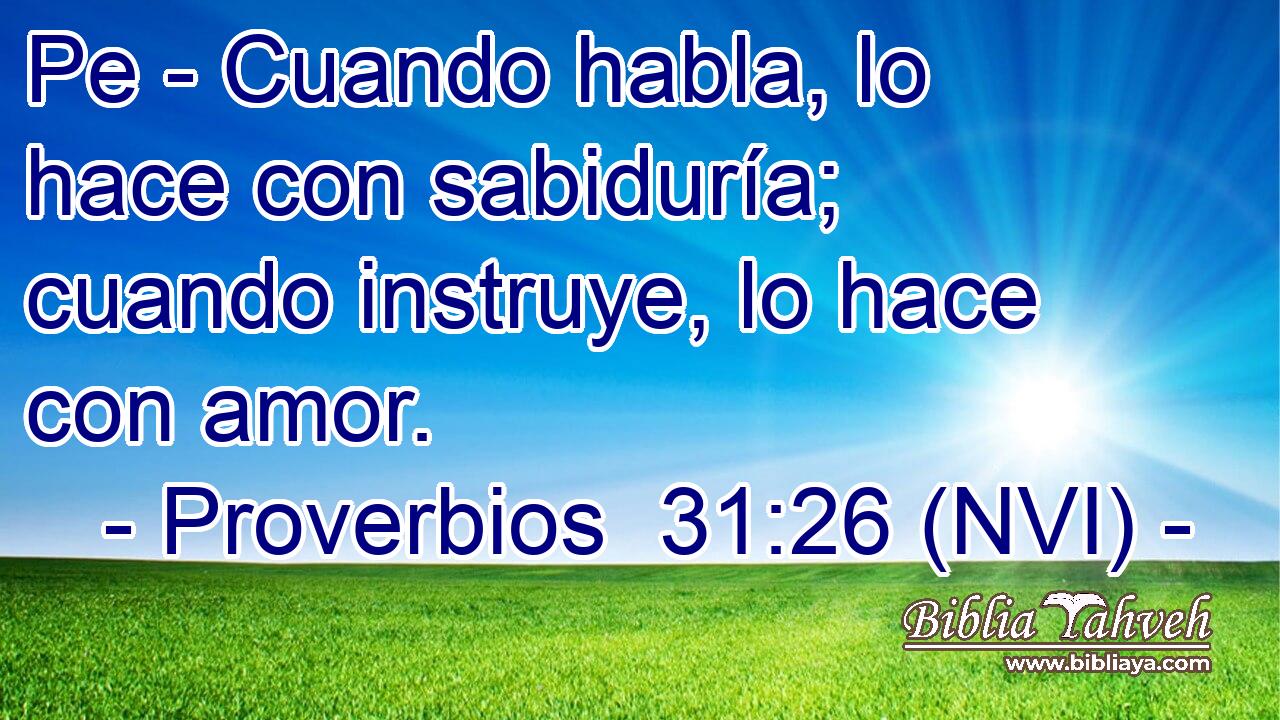  Pe - Cuando habla, lo hace con sabiduría; cuando instruye, lo hace con amor. 