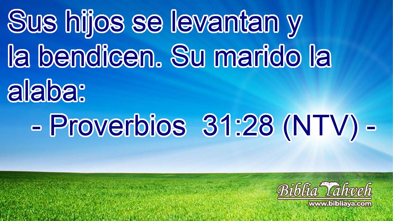 Sus hijos se levantan y la bendicen. Su marido la alaba: