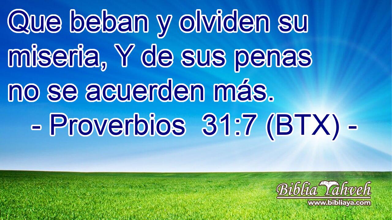 Que beban y olviden su miseria, Y de sus penas no se acuerden más.