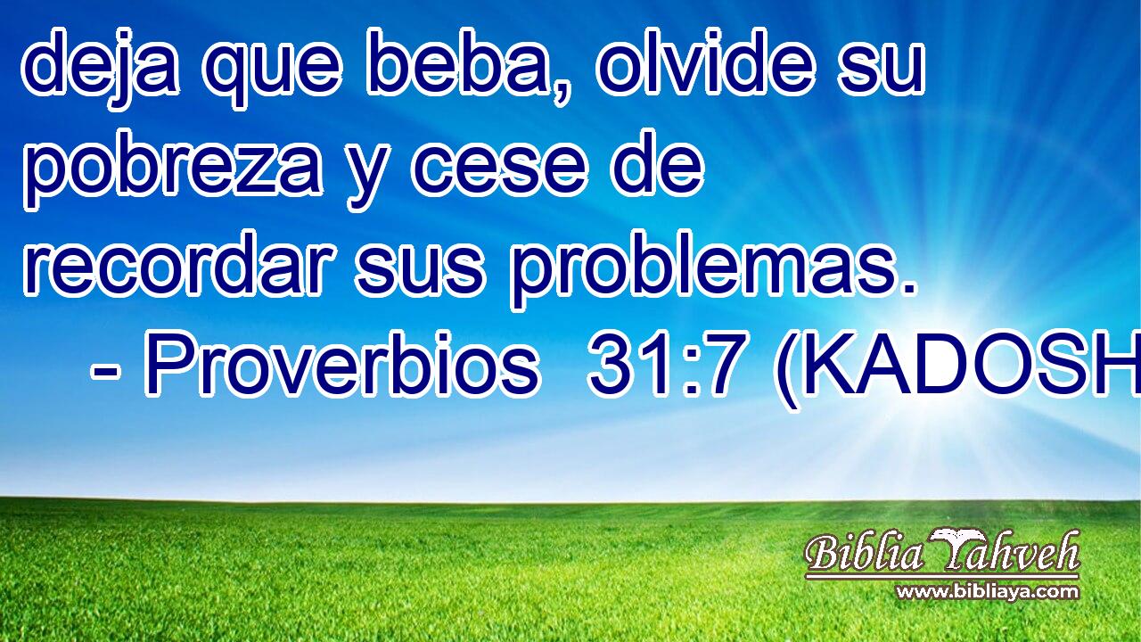  deja que beba, olvide su pobreza y cese de recordar sus problemas. 