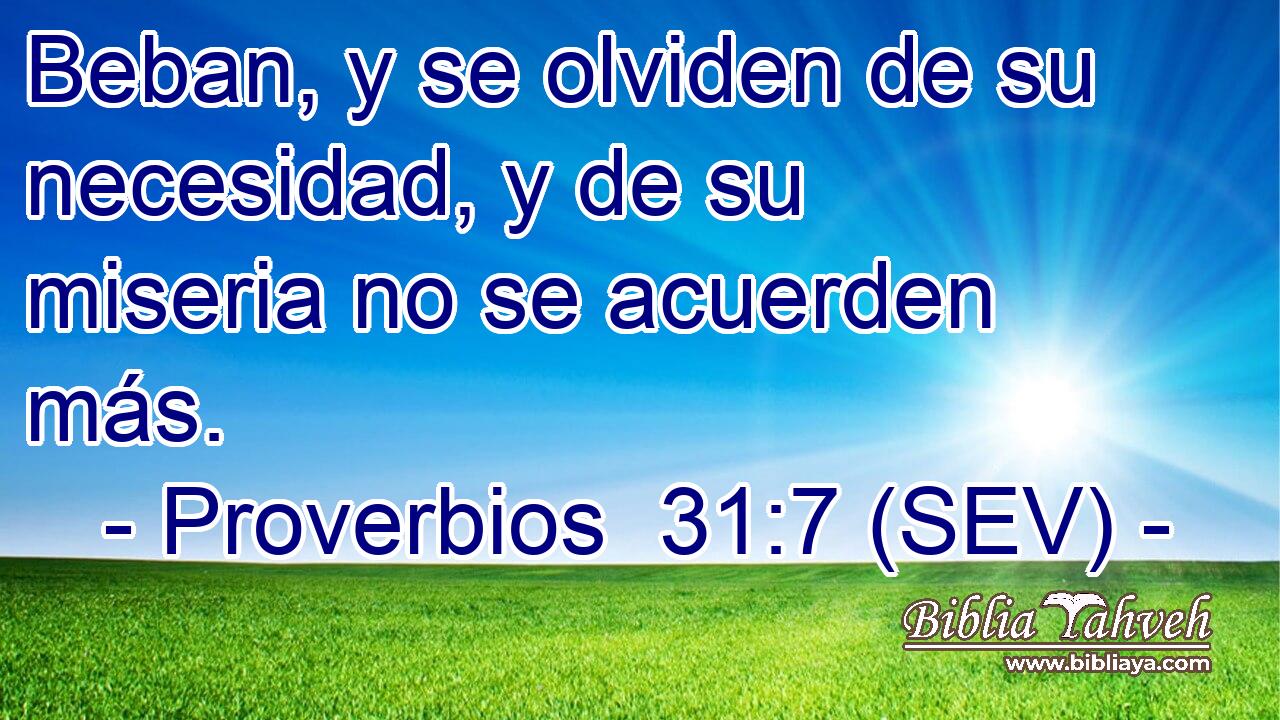 Beban, y se olviden de su necesidad, y de su miseria no se acuerden más.
