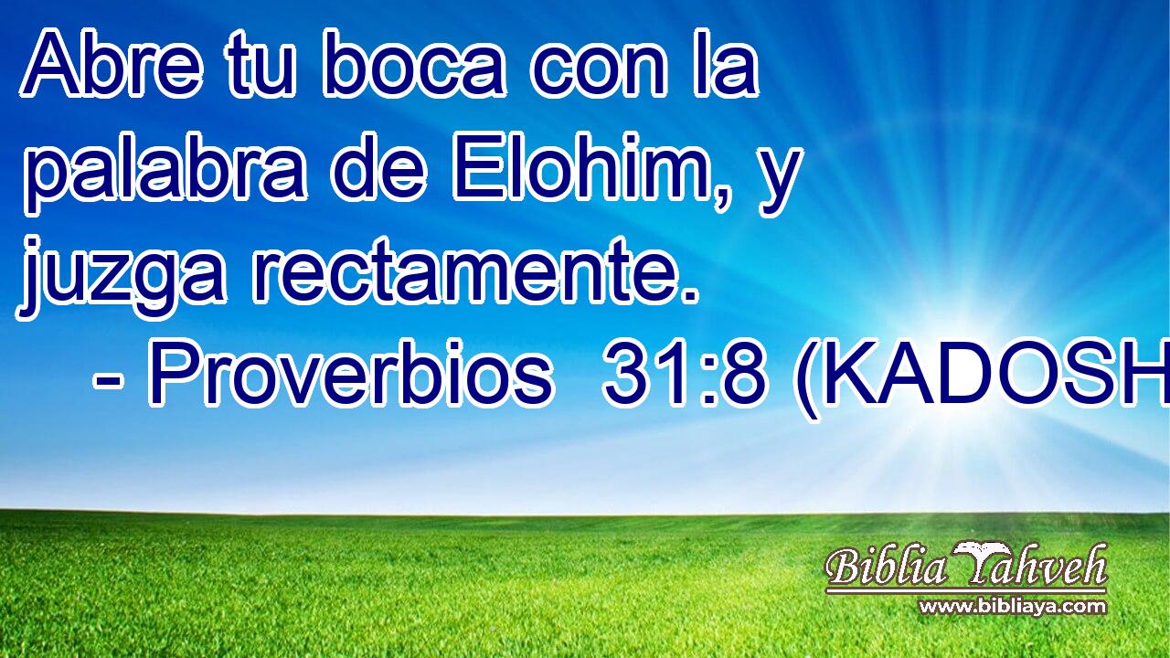  Abre tu boca con la palabra de Elohim, y juzga rectamente. 