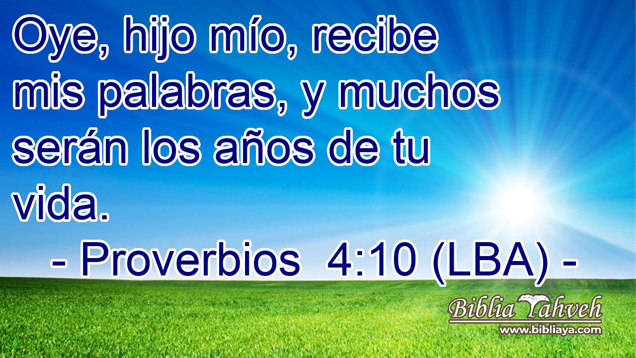 Oye, hijo mío, recibe mis palabras, y muchos serán los años de tu vida.