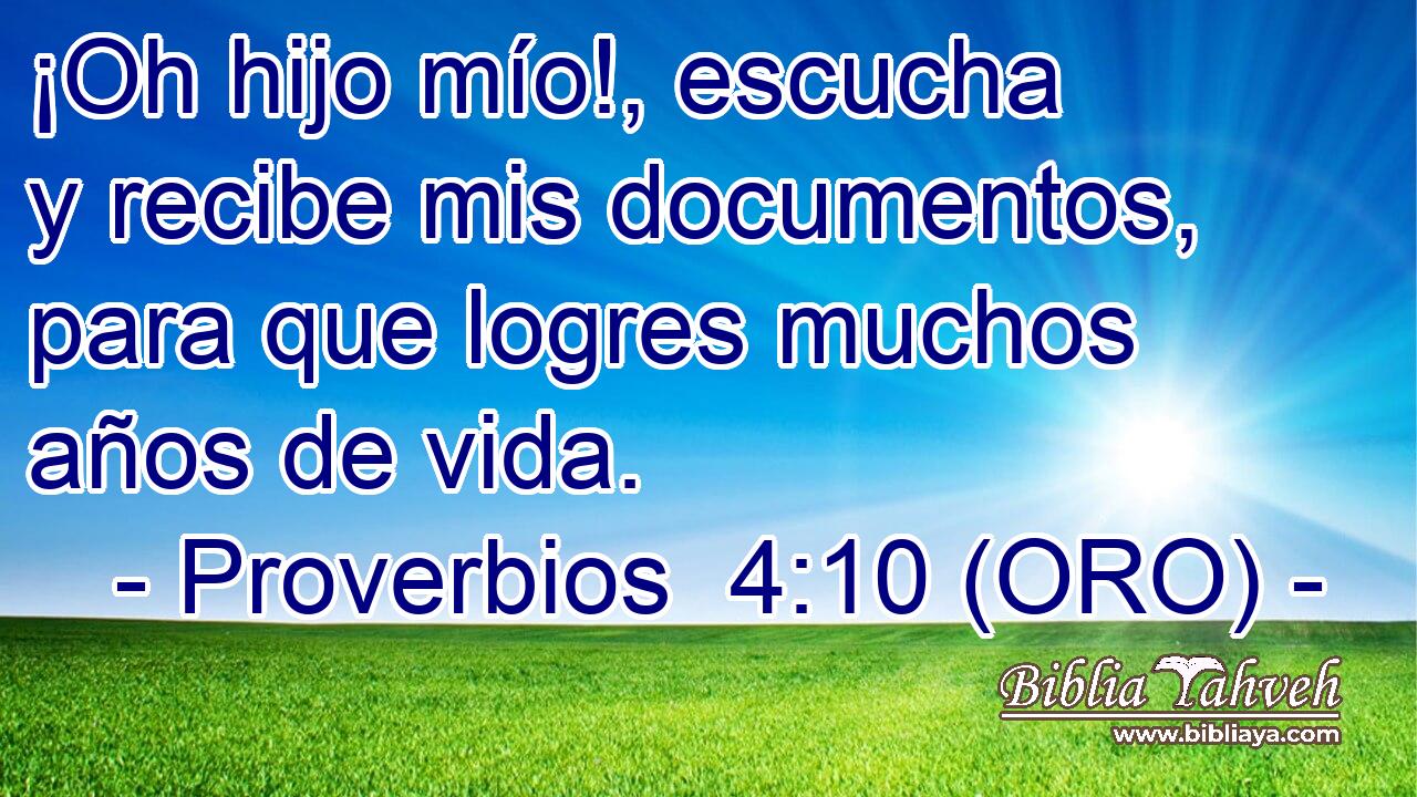  ¡Oh hijo mío!, escucha y recibe mis documentos, para que logres muchos años de vida. 