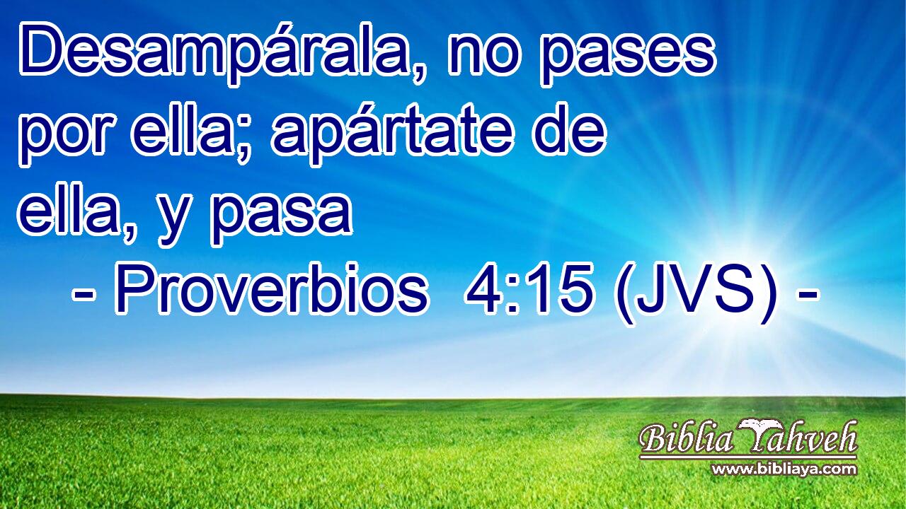 Desampárala, no pases por ella; apártate de ella, y pasa