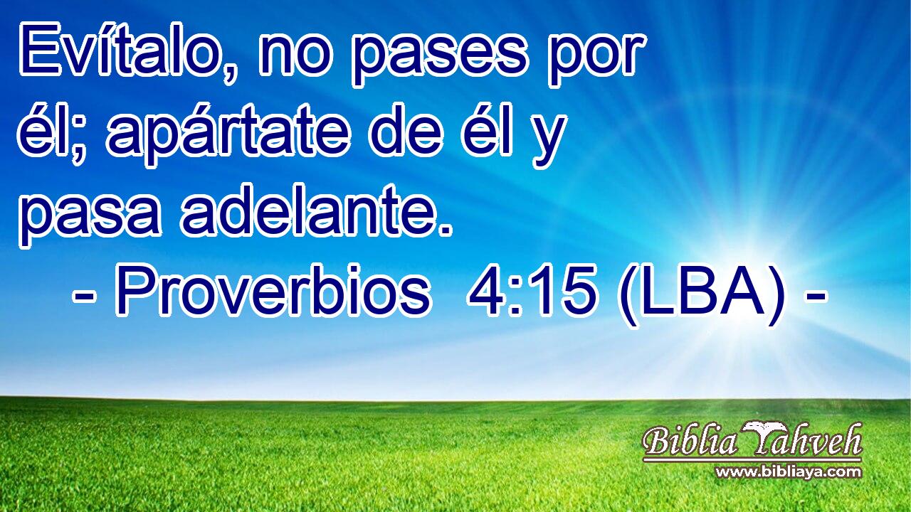 Evítalo, no pases por él; apártate de él y pasa adelante.