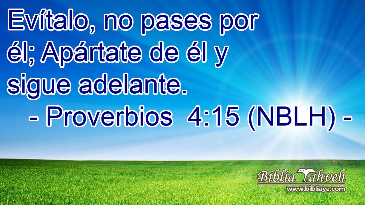  Evítalo, no pases por él; Apártate de él y sigue adelante. 