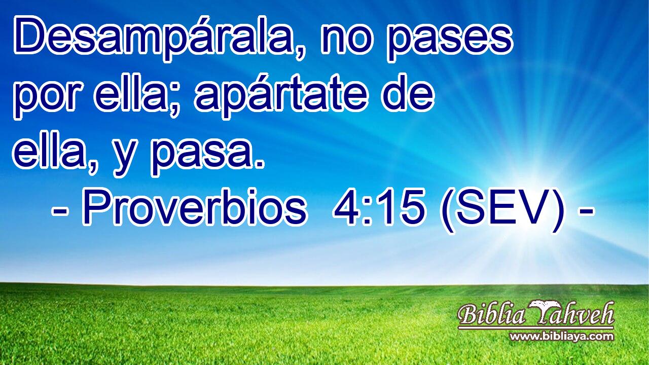 Desampárala, no pases por ella; apártate de ella, y pasa.