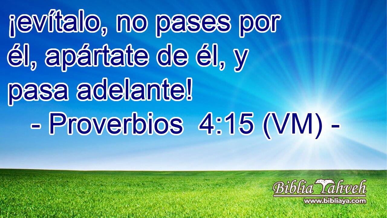  ¡evítalo, no pases por él, apártate de él, y pasa adelante! 