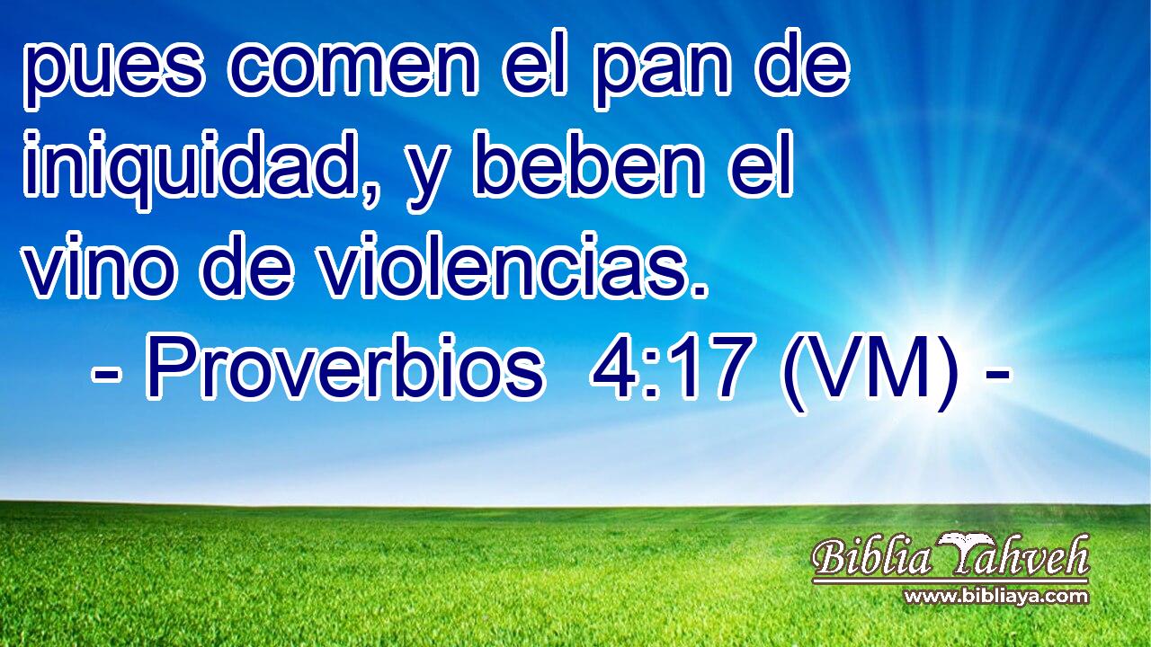  pues comen el pan de iniquidad, y beben el vino de violencias. 