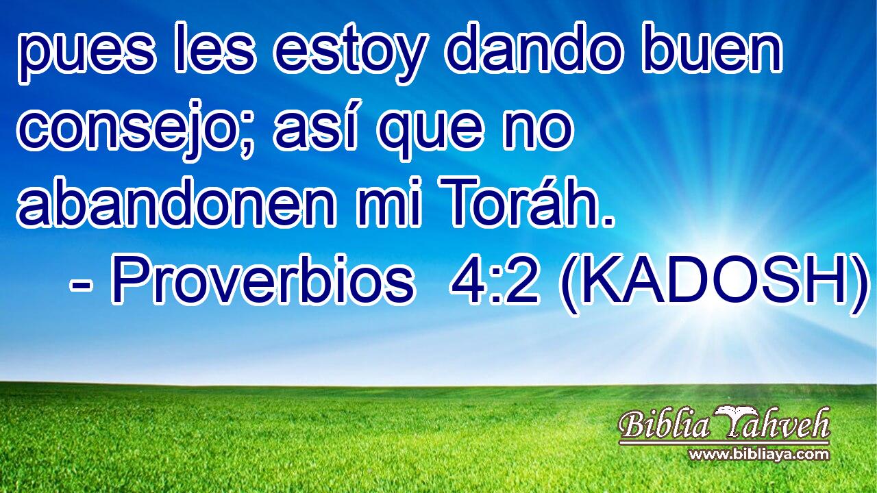  pues les estoy dando buen consejo; así que no abandonen mi Toráh. 