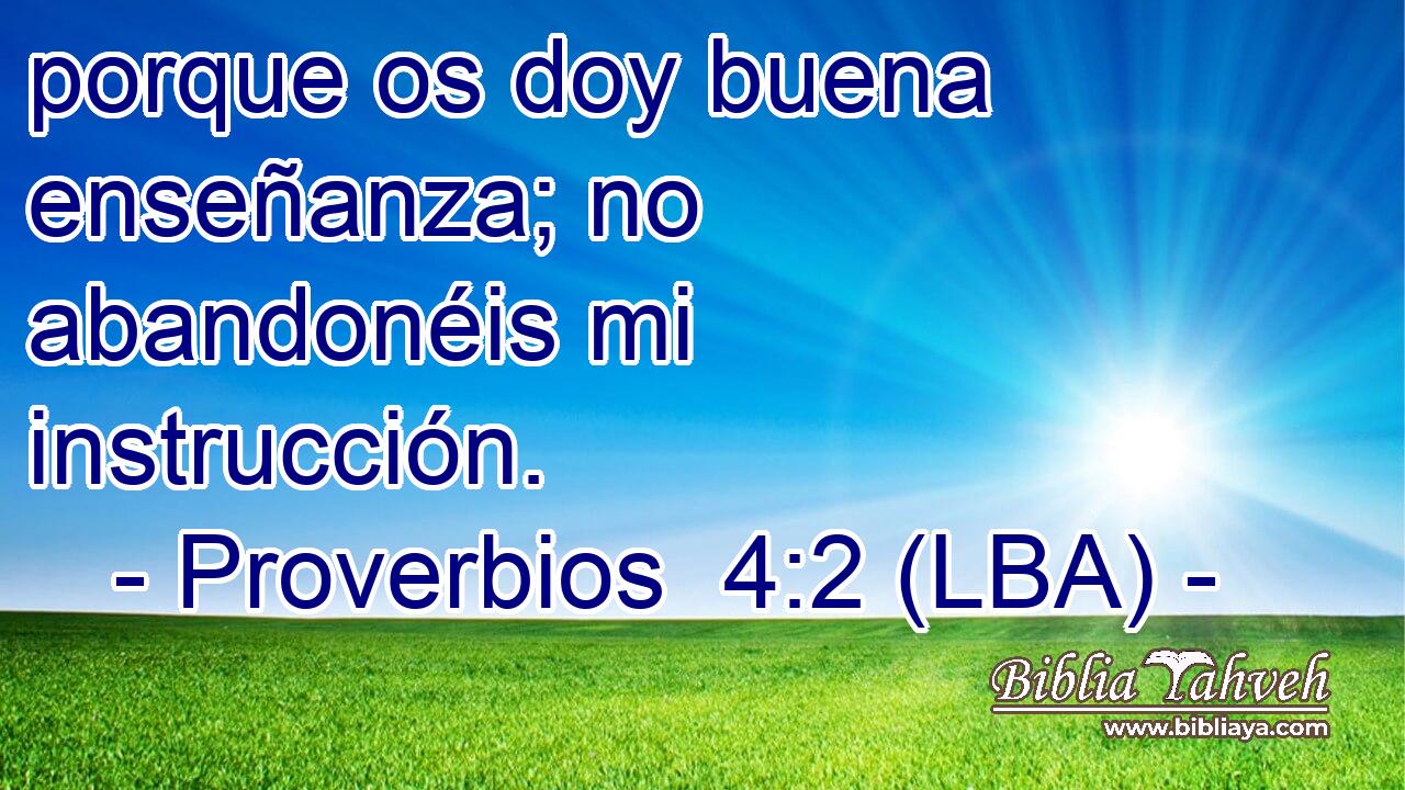 porque os doy buena enseñanza; no abandonéis mi instrucción.