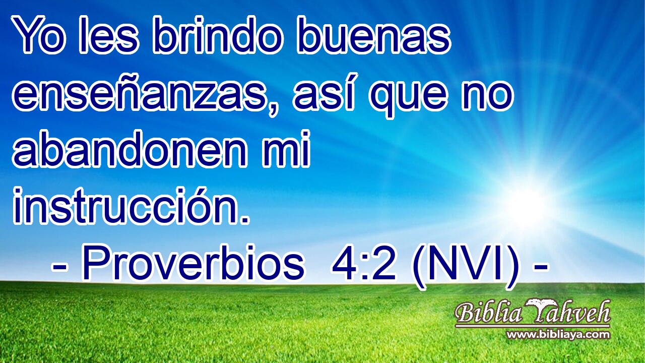  Yo les brindo buenas enseñanzas, así que no abandonen mi instrucción. 
