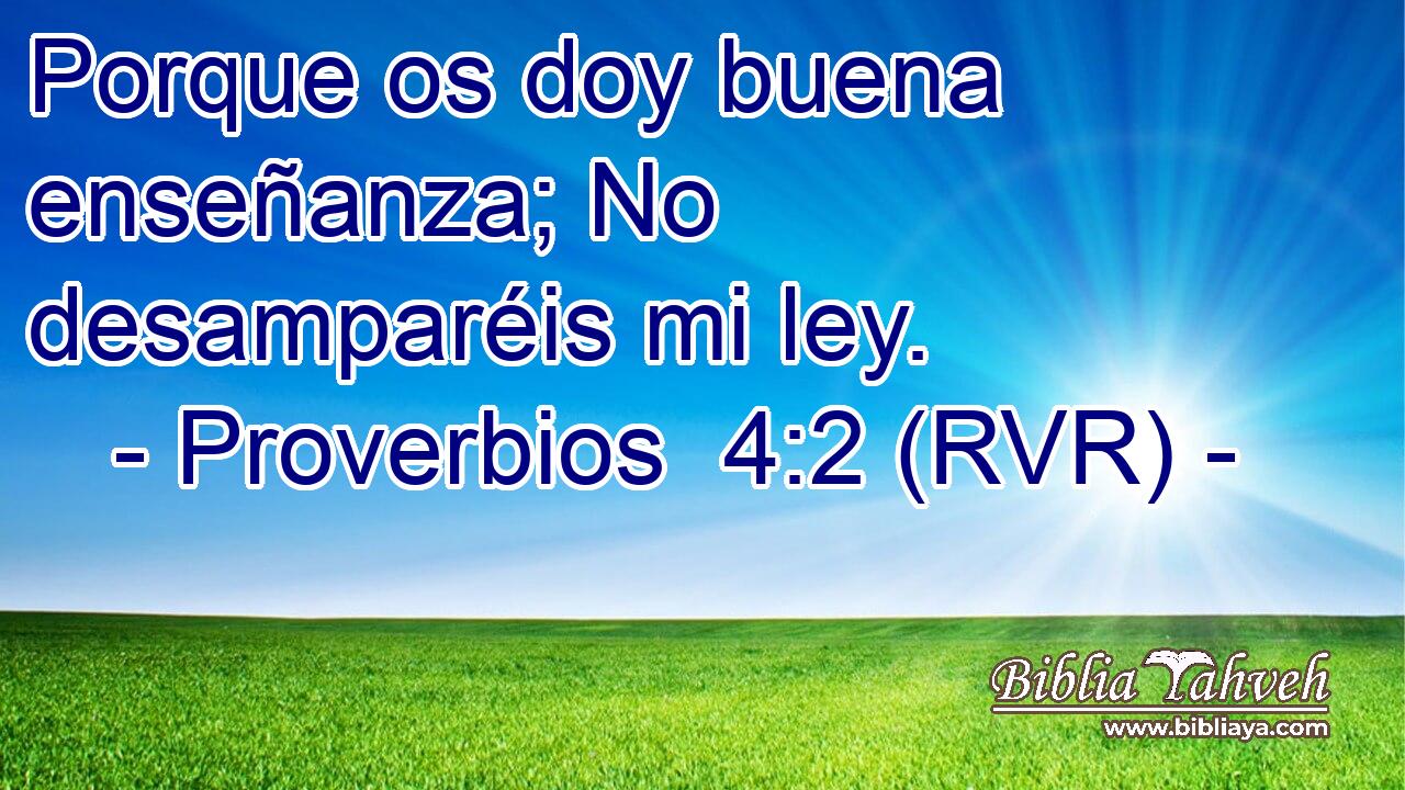 Porque os doy buena enseñanza; No desamparéis mi ley.