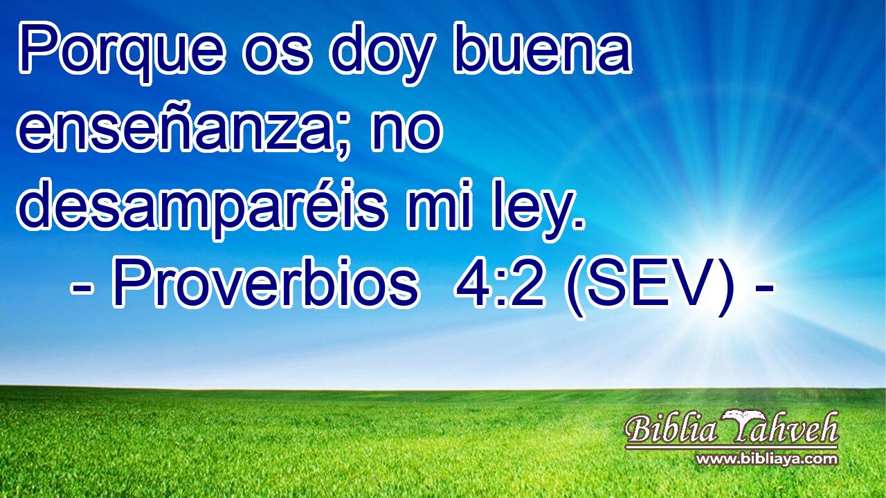 Porque os doy buena enseñanza; no desamparéis mi ley.
