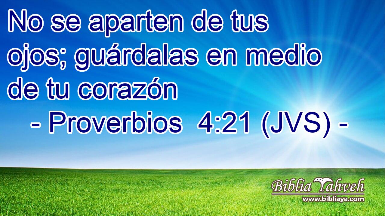 No se aparten de tus ojos; guárdalas en medio de tu corazón