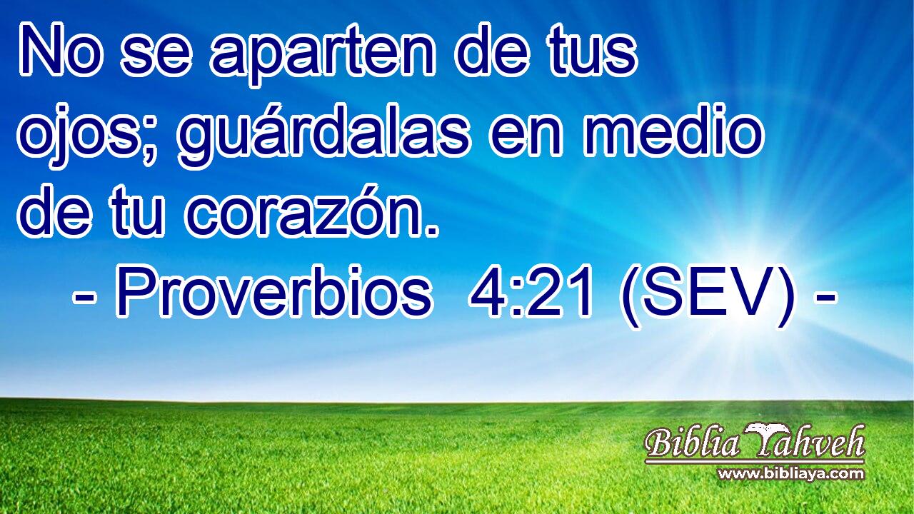 No se aparten de tus ojos; guárdalas en medio de tu corazón.