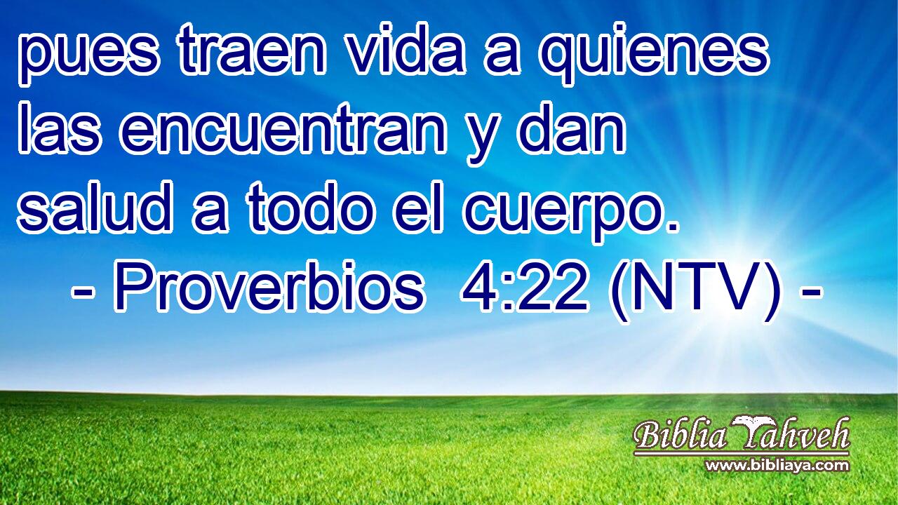 pues traen vida a quienes las encuentran y dan salud a todo el cuerpo.