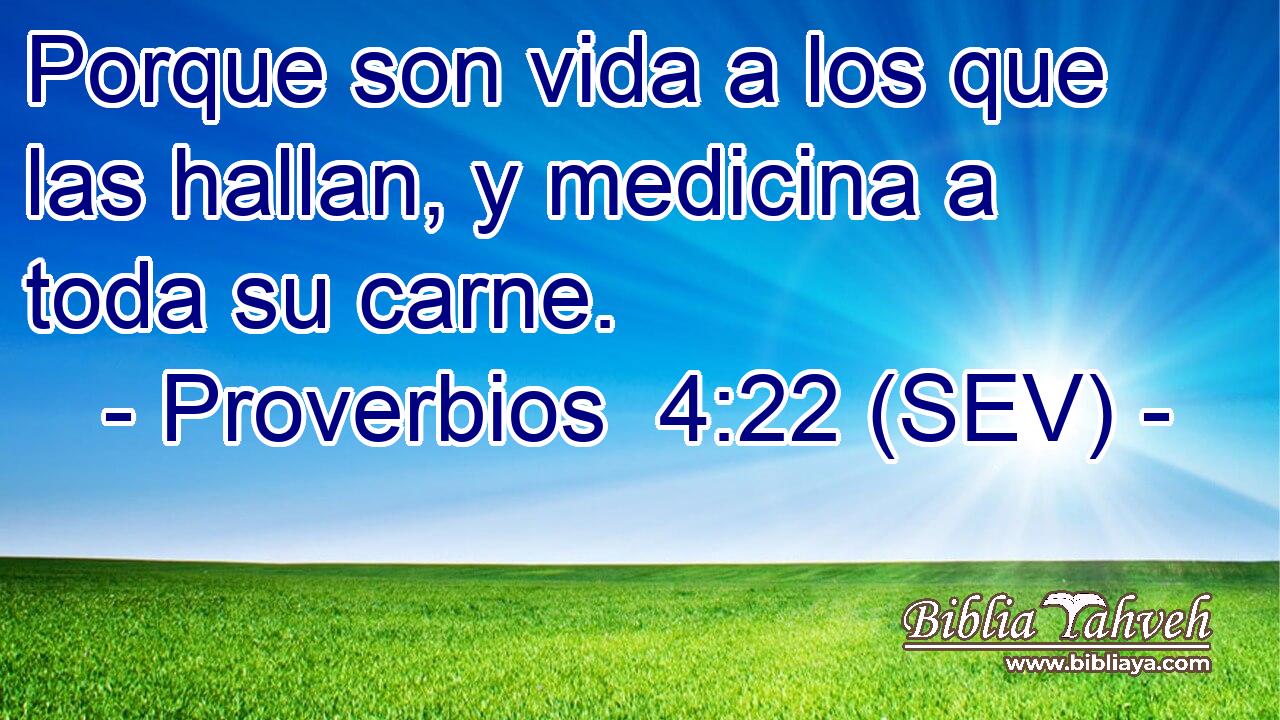 Porque son vida a los que las hallan, y medicina a toda su carne.