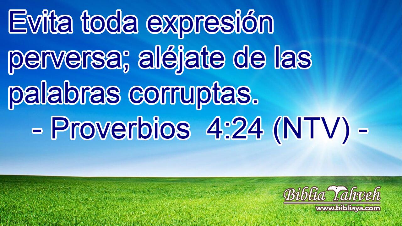 Evita toda expresión perversa; aléjate de las palabras corruptas.