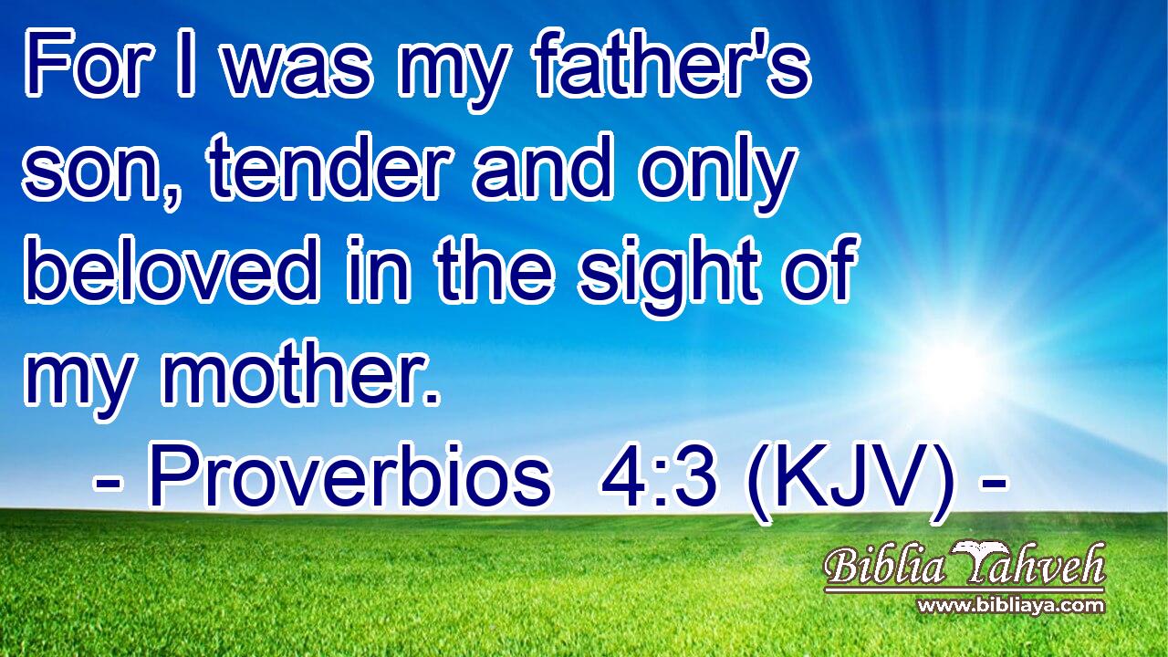 For I was my father's son, tender and only beloved in the sight of my mother.